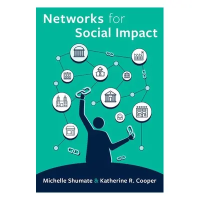 "Networks for Social Impact" - "" ("Shumate Michelle")