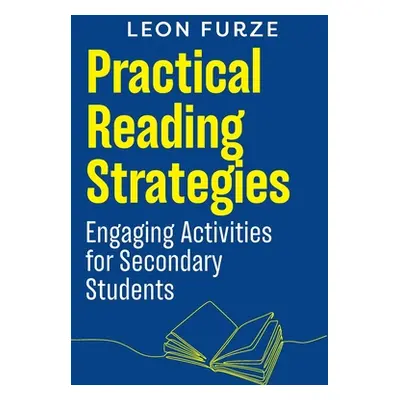 "Practical Reading Strategies: Engaging Activities for Secondary Students" - "" ("Furze Leon")