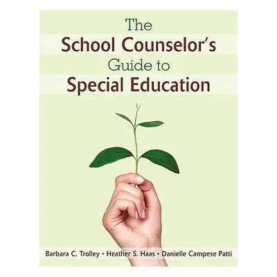 "The School Counselor′s Guide to Special Education" - "" ("Trolley Barbara C.")