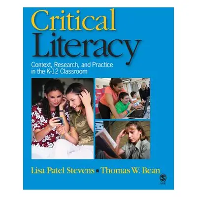 "Critical Literacy: Context, Research, and Practice in the K-12 Classroom" - "" ("Stevens Lisa P