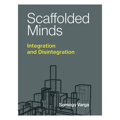 "Scaffolded Minds: Integration and Disintegration" - "" ("Varga Somogy")