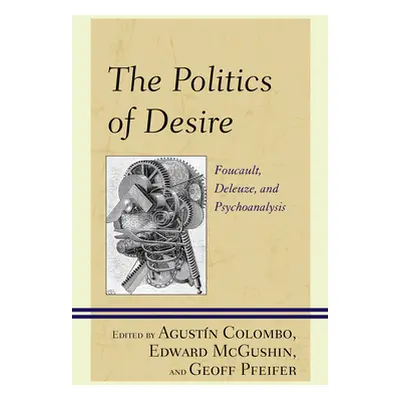 "The Politics of Desire: Foucault, Deleuze, and Psychoanalysis" - "" ("Colombo Agustn")