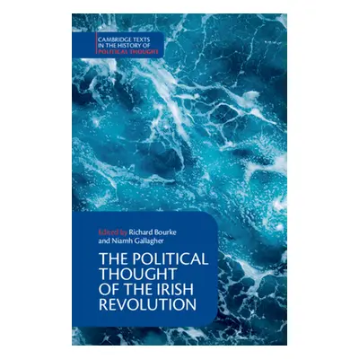 "The Political Thought of the Irish Revolution" - "" ("Bourke Richard")