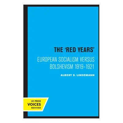 "The Red Years: European Socialism Versus Bolshevism 1919-1921" - "" ("Lindemann Albert S.")