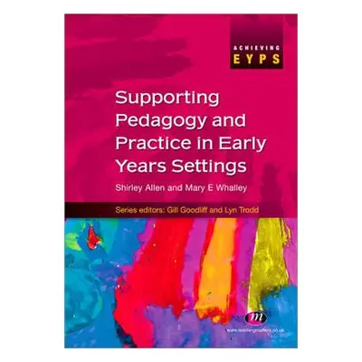 "Supporting Pedagogy and Practice in Early Years Settings" - "" ("Allen Shirley")