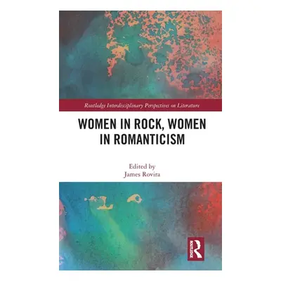 "Women in Rock, Women in Romanticism" - "" ("Rovira James")