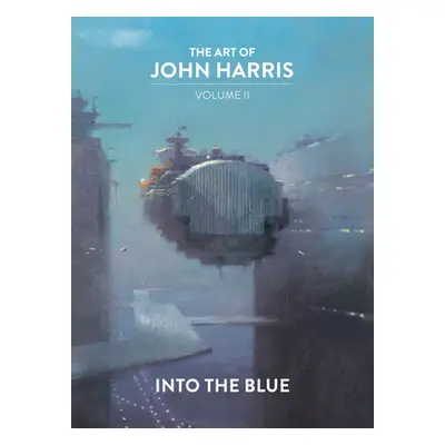 "The Art of John Harris: Volume II - Into the Blue" - "" ("Harris John")