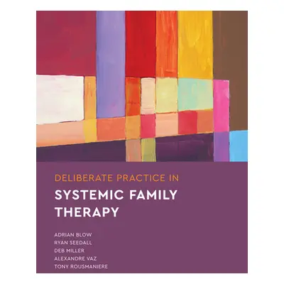 "Deliberate Practice in Systemic Family Therapy" - "" ("Blow Adrian")