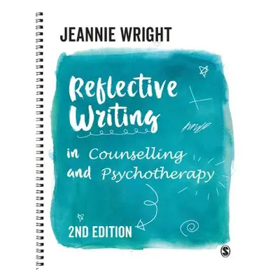 "Reflective Writing in Counselling and Psychotherapy" - "" ("Wright Jeannie")