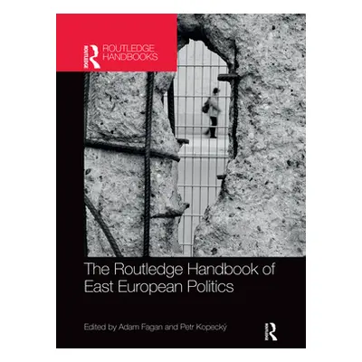 "The Routledge Handbook of East European Politics" - "" ("Fagan Adam")