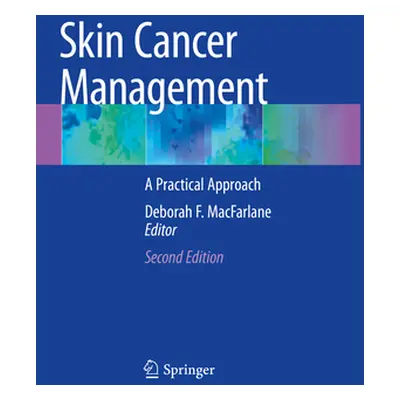 "Skin Cancer Management: A Practical Approach" - "" ("MacFarlane Deborah F.")