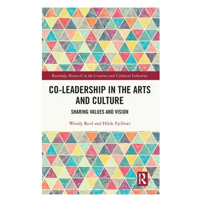 "Co-Leadership in the Arts and Culture: Sharing Values and Vision" - "" ("Reid Wendy")