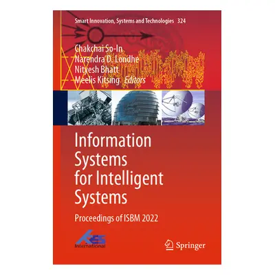 "Information Systems for Intelligent Systems: Proceedings of Isbm 2022" - "" ("So-In Chakchai")