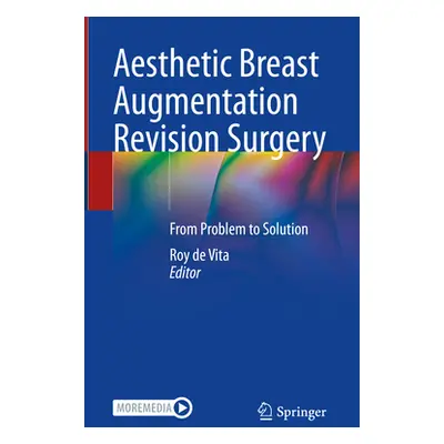 "Aesthetic Breast Augmentation Revision Surgery: From Problem to Solution" - "" ("de Vita Roy")