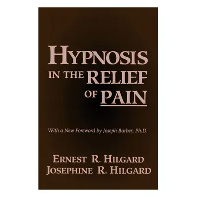 "Hypnosis In The Relief Of Pain" - "" ("Hilgard Ernest R.")