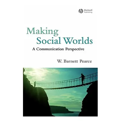 "Making Social Worlds: A Communication Perspective" - "" ("Pearce W. Barnett")