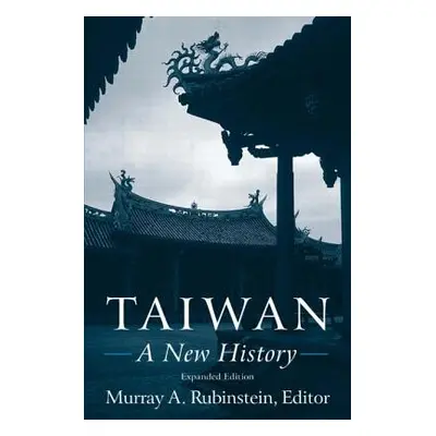 "Taiwan: A New History: A New History" - "" ("Rubinstein Murray a.")