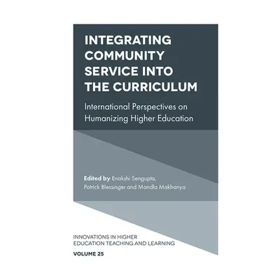 "Integrating Community Service Into the Curriculum: International Perspectives on Humanizing Hig