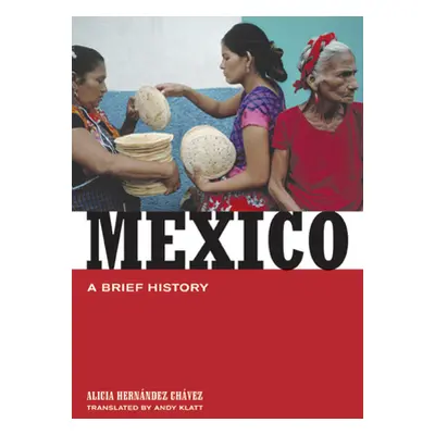 "Mexico: A Brief History" - "" ("Chvez Alicia Hernndez")