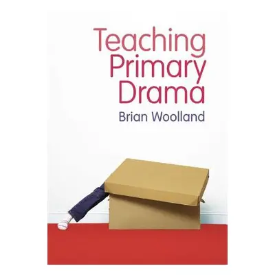 Teaching Primary Drama (Woolland Brian)