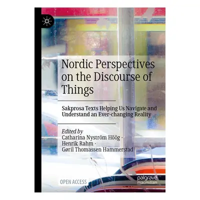 "Nordic Perspectives on the Discourse of Things: Sakprosa Texts Helping Us Navigate and Understa