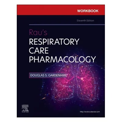 "Workbook for Rau's Respiratory Care Pharmacology" - "" ("Gardenhire Douglas S.")