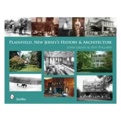 "Plainfield, New Jersey's History & Architecture" - "" ("Grady John")