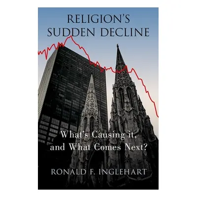 "Religion's Sudden Decline: What's Causing It, and What Comes Next?" - "" ("Inglehart Ronald F."