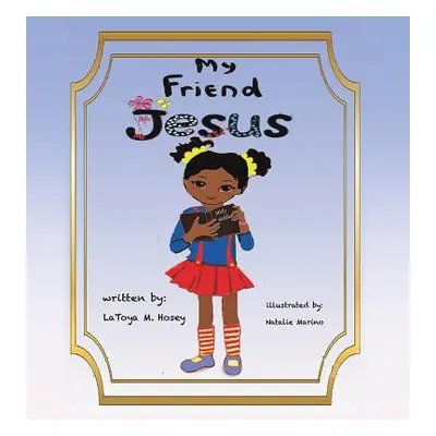 "My Friend JESUS" - "" ("Marino Author Latoya M. Hosey Illustra")