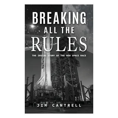 "Breaking All The Rules: The Inside Story of the New Race" - "" ("Jim Cantrell")