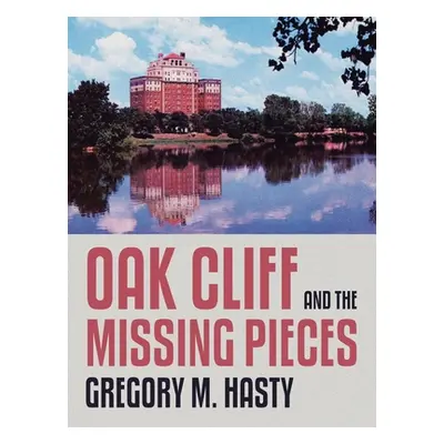 "Oak Cliff and the Missing Pieces" - "" ("Hasty Gregory M.")