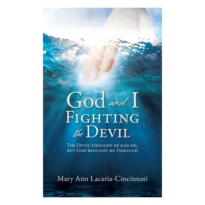 "God and I Fighting the Devil: The devil thought he had me, but God brought me through" - "" ("L