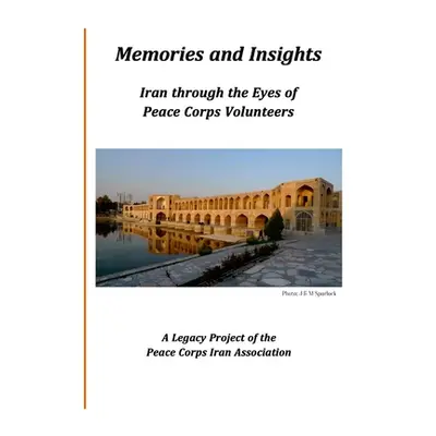 "Memories and Insights: Iran Through the Eyes of Peace Corps Volunteers" - "" ("Krauskopf John")