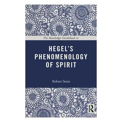 "The Routledge Guidebook to Hegel's Phenomenology of Spirit" - "" ("Stern Robert")