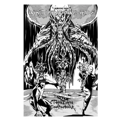 "SURVIVE THIS!! What Shadows Hide - Cthulhu Sourcebook" - "" ("Bloat Eric")