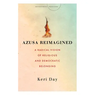 "Azusa Reimagined: A Radical Vision of Religious and Democratic Belonging" - "" ("Day Keri")