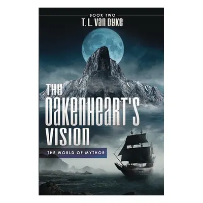 "The Oakenheart's Vision: Book Two" - "" ("Van Dyke T. L.")