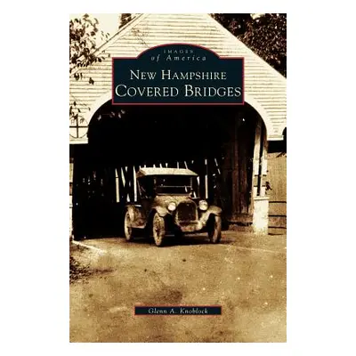 "New Hampshire Covered Bridges" - "" ("Knoblock Glenn a.")