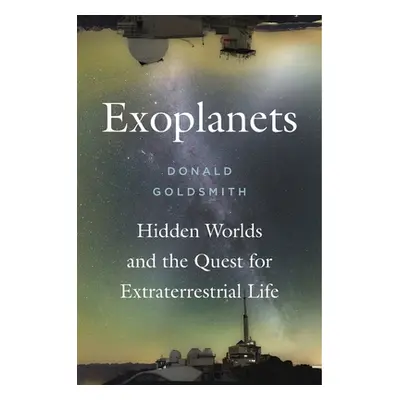 "Exoplanets: Hidden Worlds and the Quest for Extraterrestrial Life" - "" ("Goldsmith Donald")