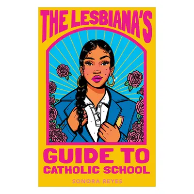 "The Lesbiana's Guide to Catholic School" - "" ("Reyes Sonora")