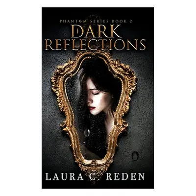 "Dark Reflections" - "" ("Reden Laura C.")