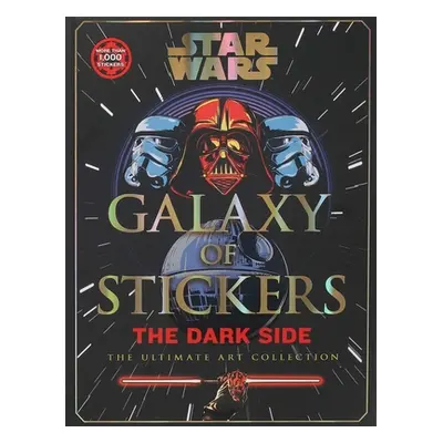 "Star Wars Galaxy of Stickers the Dark Side: The Ultimate Art Collection" - "" ("Editors of Thun