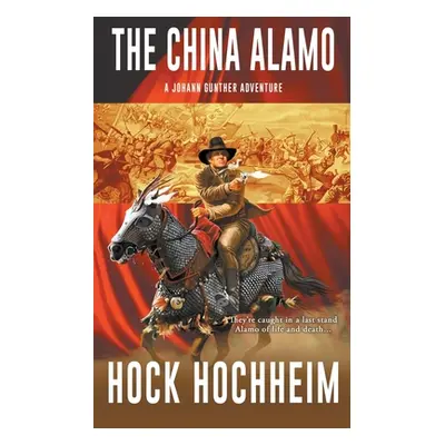 "The China Alamo: A Johann Gunther Novel" - "" ("Hochheim Hock")