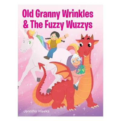 "Old Granny Wrinkles & The Fuzzy Wuzzys" - "" ("Meeks Jennifer")