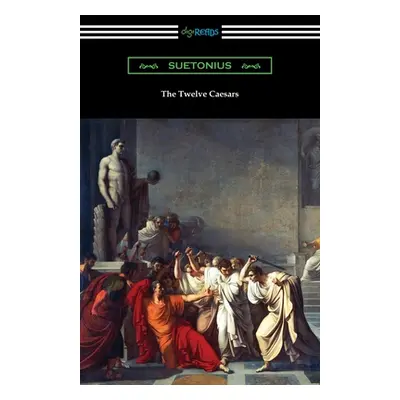 "The Twelve Caesars" - "" ("Suetonius")