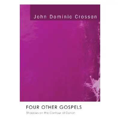 "Four Other Gospels" - "" ("Crossan John Dominic")