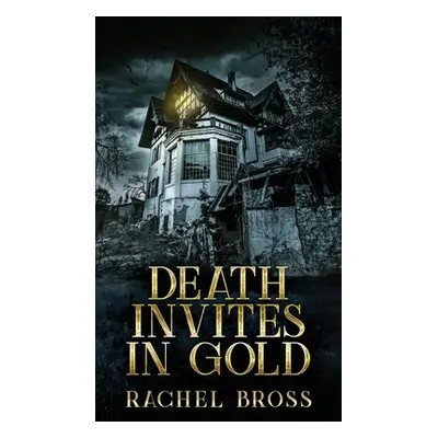 "Death Invites In Gold" - "" ("Bross Rachel")