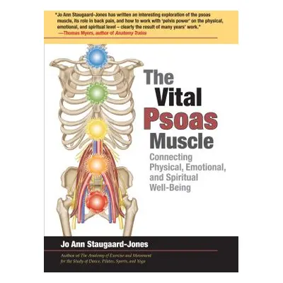 "The Vital Psoas Muscle: Connecting Physical, Emotional, and Spiritual Well-Being" - "" ("Stauga