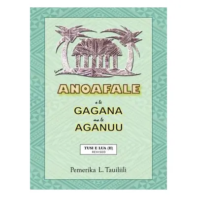 "Anoafale O Le Gagana Ma Le Aganuu: Tusi E Lua (II) Revised" - "" ("Tauiliili Pemerika L.")