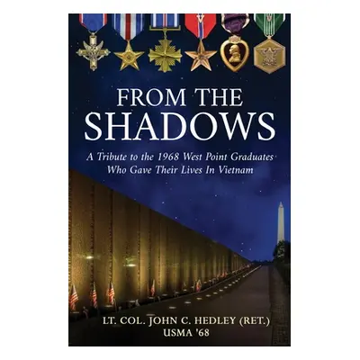 "From the Shadows: A Tribute to the 1968 West Point Graduates Who Gave Their Lives in Vietnam" -